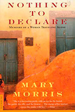 Nothing To Declare: Memoirs of a Woman Traveling Alone- Backlist Books by Mary Morris