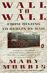 Wall to Wall: From Beijing to Berlin by Rail- Backlist Books by Mary Morris