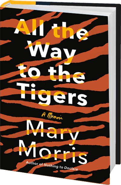 All the Way to the Tigers - by Mary Morris